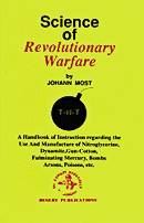 Image for Science of Revolutionary Warfare: A Handbook of Instruction Regarding the Use and Manufacture of Nitroglycerine, Dynamite, Gun-Cotton, Fulminating Mercury, Bombs, Arsons, Poisons, Etc. (Previously titled: Military Science for Revolutionaries)