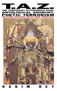 Image for T.A.Z. : The Temporary Autonomous Zone, Ontological Anarchy, Poetic Terrorism