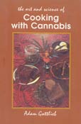 Image for The Art and Science of Cooking with Cannabis: The Most Effective Methods of Preparing Food and Drink with Marijuana, Hashish, and Hash Oil