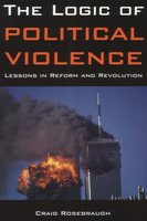 Image for The Logic of Political Violence: Lessons in Reform and Revolution