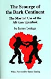 Image for The Scourge Of The Dark Continent: The Martial Use of the African Sjambok