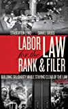 Image for Labor Law for the Rank and Filer: Building Solidarity While Staying Clear of the Law 2nd Edition