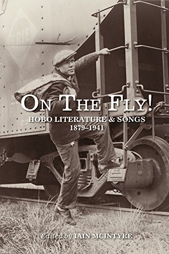 Image for On the Fly!: Hobo Literature and Songs, 1879?1941