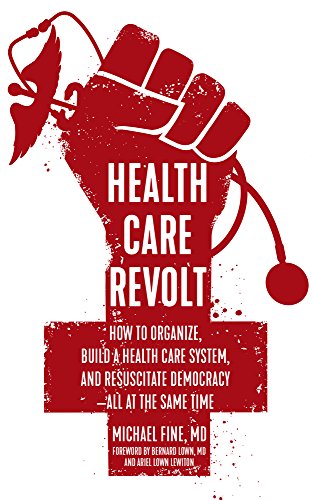 Image for Health Care Revolt: How to Organize, Build a Health Care System, and Resuscitate Democracy?All at the Same Time
