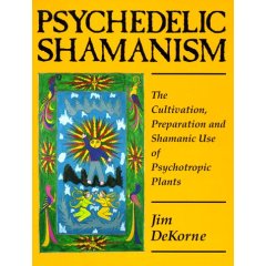 Image for Psychedelic Shamanism: The Cultivation, Preparation and Shamanic Use of Psychotropic Plants