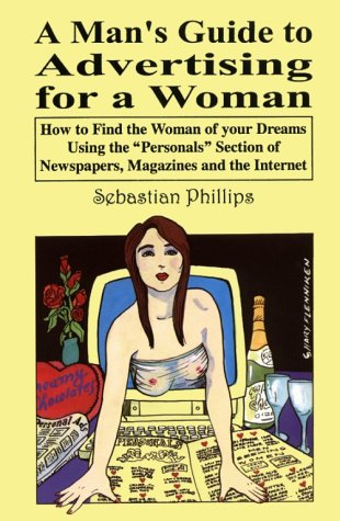 Image for A Man's Guide to Advertising for a Woman: How to find the woman of your dreams using the personals section of newspapers, magazines and the internet