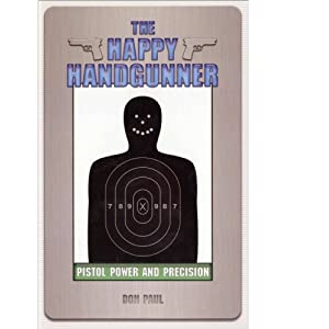 Image for The Happy Handgunner: Pistol Power and Precision