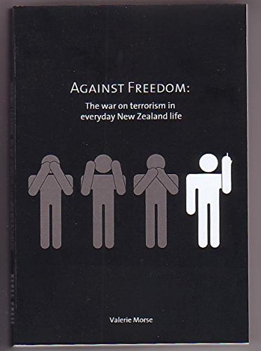 Image for Against Freedom: The War on Terrorism in Everyday New Zealand Life