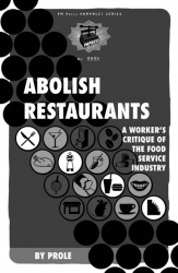 Image for Abolish Restaurants: a worker's critique of the food service industry