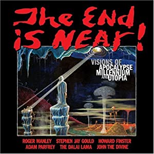 Image for The End Is Near! Visions of Apocalypse, Millennium & Utopia