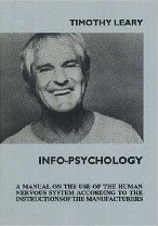 Image for Info-Psychology: A Manual on the Use of the Human Nervous System According to the Instructions of the Manufacturers and a Navigational Guide for Piloting the Evolution of the Human Individual