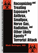 Image for Recognizing and Treating Exposure to Anthrax, Smallpox, Nerve Gas, Radiation, and Other Likely Agents of Terrorist Attack