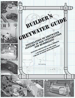 Image for Builder's Greywater Guide: Installations of Greywater Systems in New Construction and Remodeling: Includes Greywater Laws and Permits; A Supplement to the Book “Create an Oasis with Greywater”