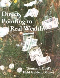 Image for Direct Pointing to Real Wealth: Thomas J. Elpel's Field Guide to Money