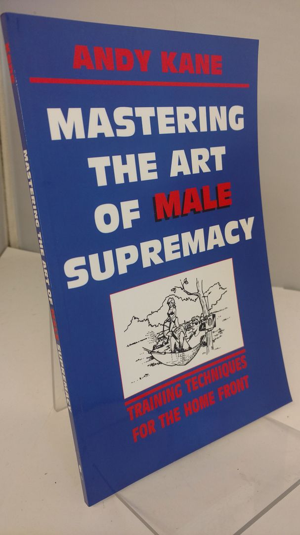 Image for Mastering The Art Of Male Supremacy: Training Techniques for the Home Front