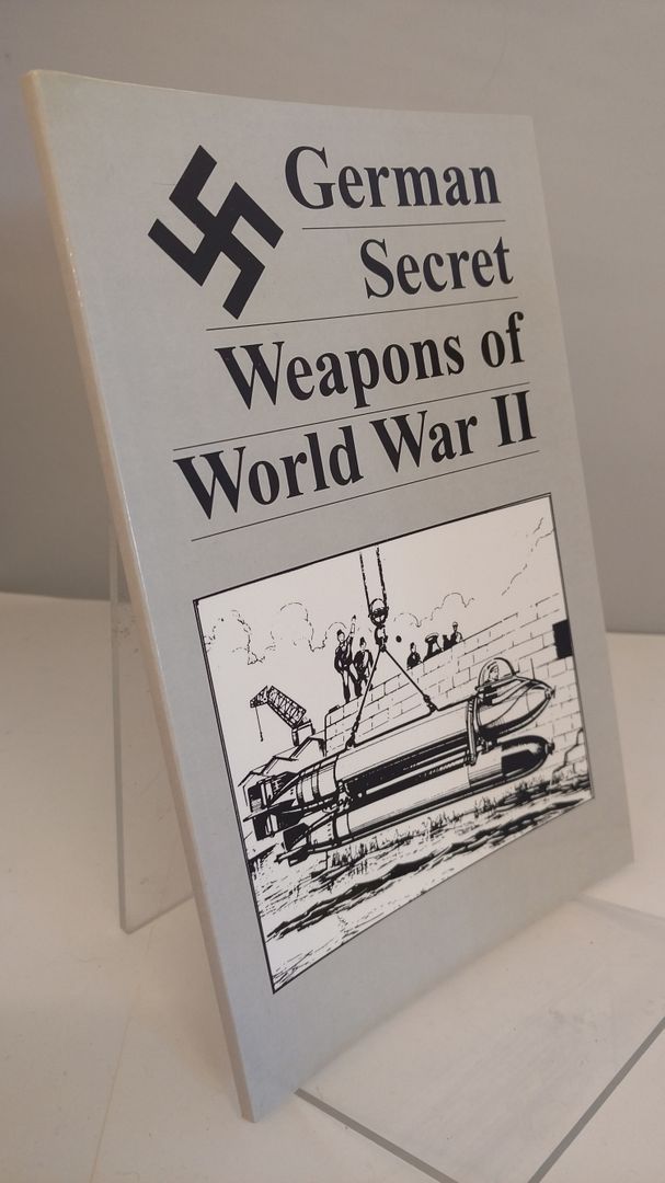 Image for German Secret Weapons Of World War II: Here is a remarkable look at exotic tanks, aircraft, rockets, U-boats and more, all based on actual German ... made it further than the drawing board, some