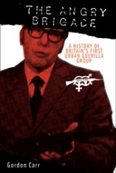 Image for The Angry Brigade: A History of Britain's First Urban Guerilla Group