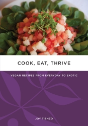 Image for Cook, Eat, Thrive: Vegan Recipes from Everyday to Exotic