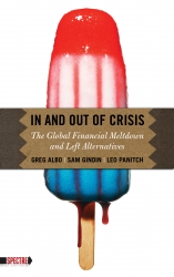 Image for In and Out of Crisis: The Global Financial Meltdown and Left Alternatives