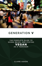 Image for Generation V: The Complete Guide to Going, Being, and Staying Vegan as a Teenager