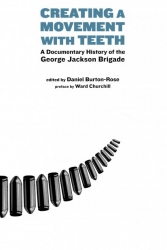 Image for Creating A Movement With Teeth: A Documentary History of the George Jackson Brigade