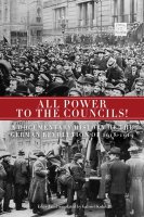 Image for All Power to the Councils!: A Documentary History of the German Revolution of 1918–1919