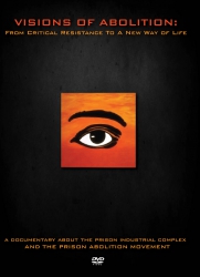Image for Visions of Abolition: From Critical Resistance to a New Way of Life: A Documentary about the Prison Industrial Complex and the Prison Abolition Movement