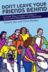 Image for Don't Leave Your Friends Behind: Concrete Ways to Support Familes in Social Justice Movements and Communities