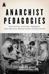 Image for Anarchist Pedagogies: Collective Actions, Theories, and Critical Reflections on Education