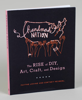 Image for Handmade Nation: The Rise of DIY, Art, Craft, and Design