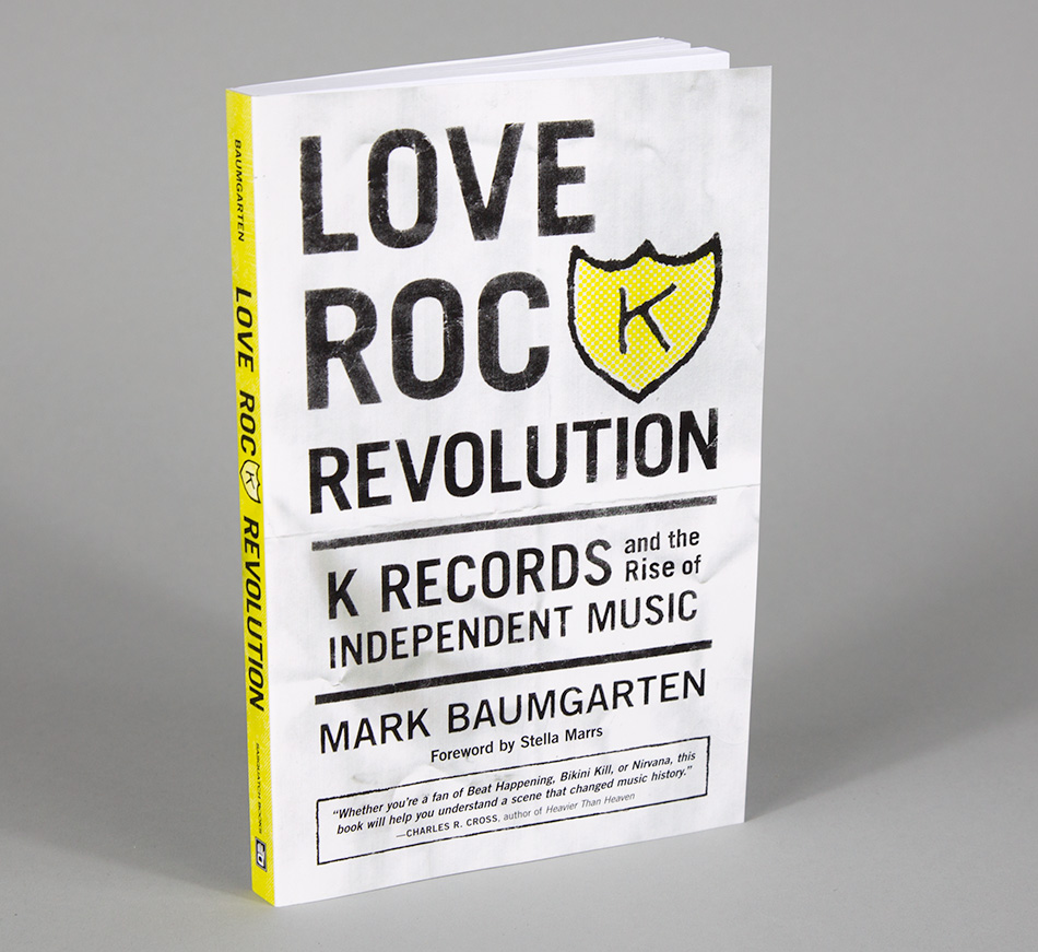 Image for Love Rock Revolution: K Records and the Rise of Independent Music