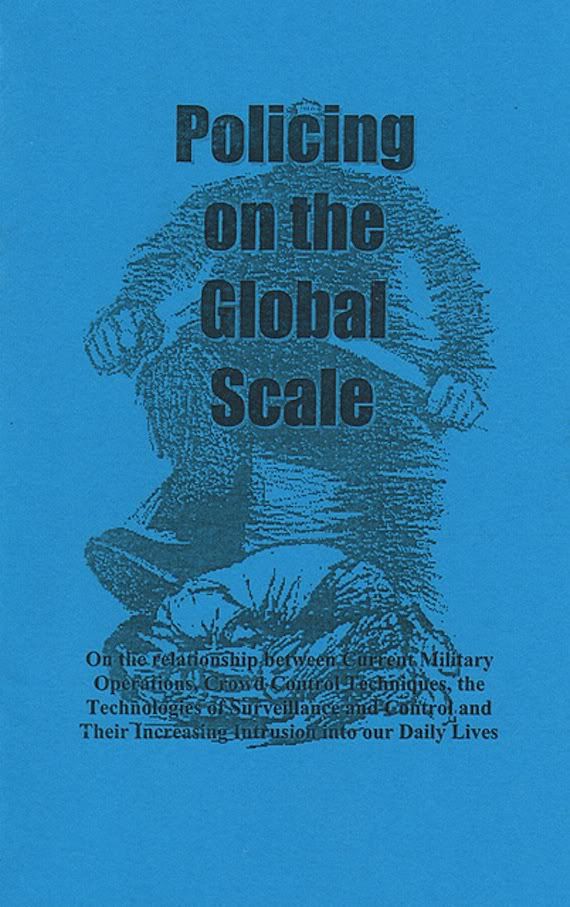 Image for Policing on the Global Scale: On the Relationship between Current Military Operations, Crowd Control Techniques, the Technologies of Surveillance and COntrol and Their Increasing Intrusion into our Daily Lives